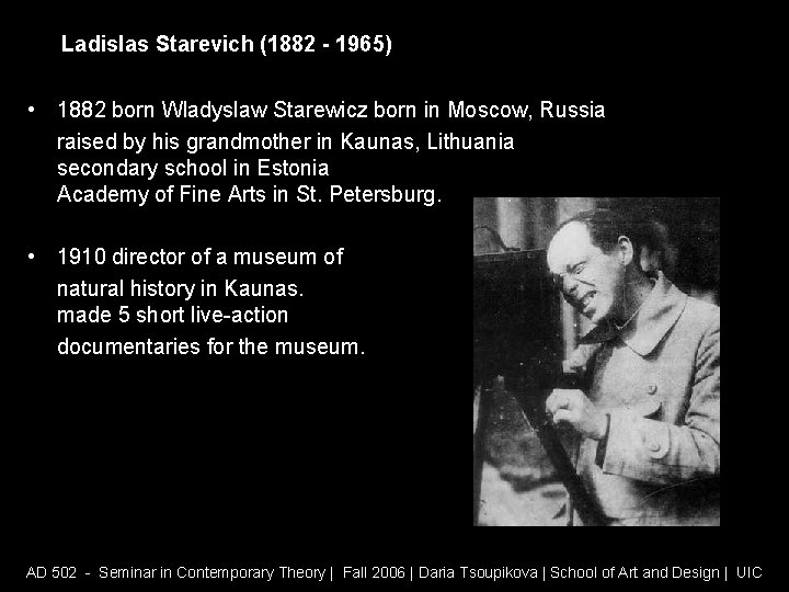 Ladislas Starevich (1882 - 1965) • 1882 born Wladyslaw Starewicz born in Moscow, Russia