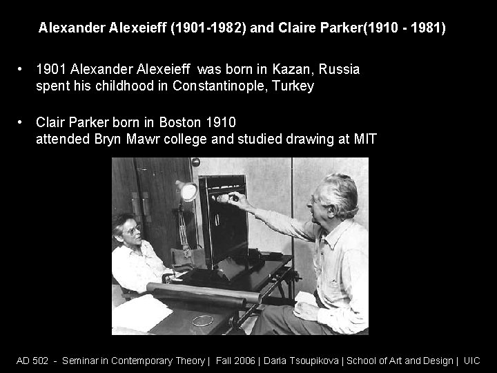 Alexander Alexeieff (1901 -1982) and Claire Parker(1910 - 1981) • 1901 Alexander Alexeieff was