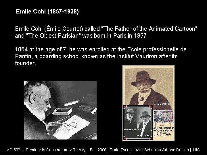 Emile Cohl (1857 -1938) Emile Cohl (Émile Courtet) called "The Father of the Animated