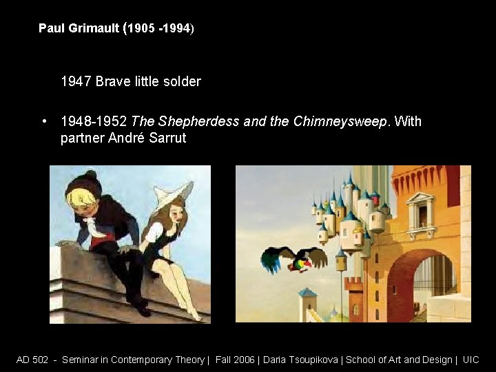 Paul Grimault (1905 -1994) 1947 Brave little solder • 1948 -1952 The Shepherdess and