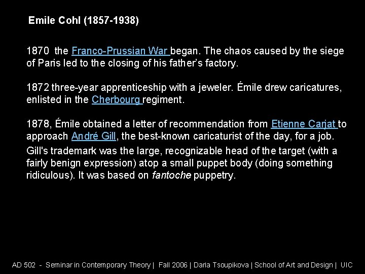 Emile Cohl (1857 -1938) 1870 the Franco-Prussian War began. The chaos caused by the