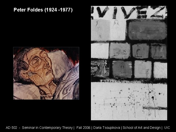 Peter Foldes (1924 -1977) AD 502 - Seminar in Contemporary Theory | Fall 2006