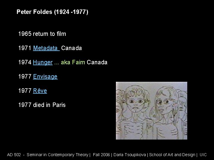 Peter Foldes (1924 -1977) 1965 return to film 1971 Metadata Canada 1974 Hunger. .