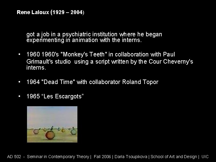 Rene Laloux (1929 – 2004) got a job in a psychiatric institution where he
