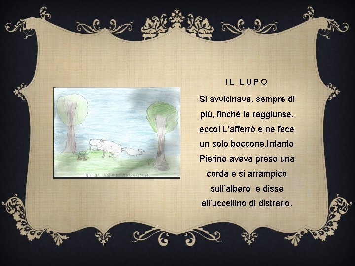 IL LUPO Si avvicinava, sempre di più, finché la raggiunse, ecco! L’afferrò e ne IL LUPO Si avvicinava, sempre di più, finché la raggiunse, ecco! L’afferrò e ne