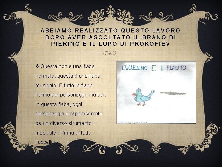 ABBIAMO REALIZZATO QUESTO LAVORO DOPO AVER ASCOLTATO IL BRANO DI PIERINO E IL LUPO ABBIAMO REALIZZATO QUESTO LAVORO DOPO AVER ASCOLTATO IL BRANO DI PIERINO E IL LUPO