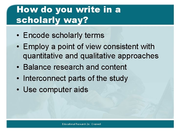 How do you write in a scholarly way? • Encode scholarly terms • Employ