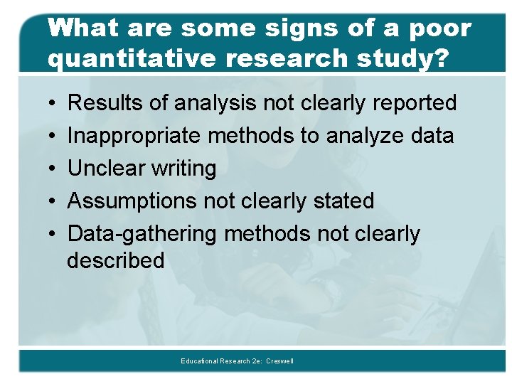 What are some signs of a poor quantitative research study? • • • Results