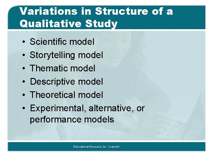 Variations in Structure of a Qualitative Study • • • Scientific model Storytelling model