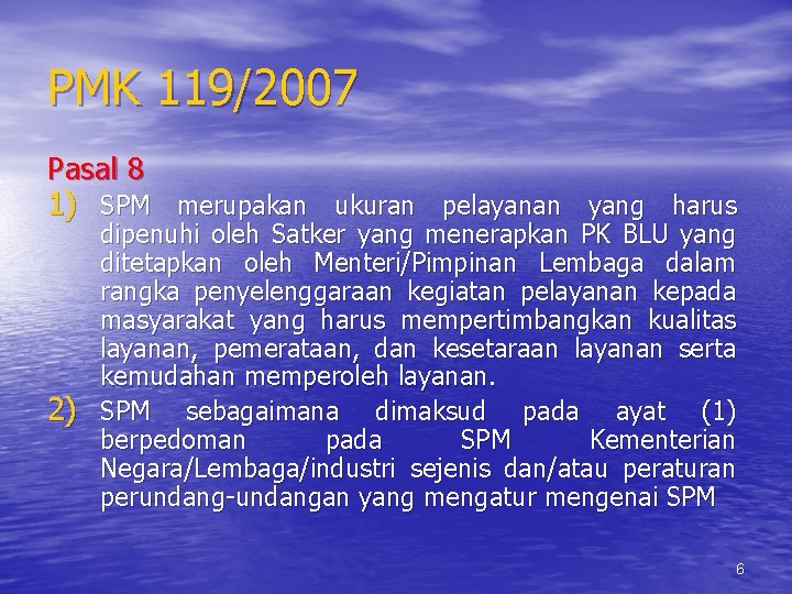 PMK 119/2007 Pasal 8 1) SPM merupakan ukuran pelayanan yang harus 2) dipenuhi oleh