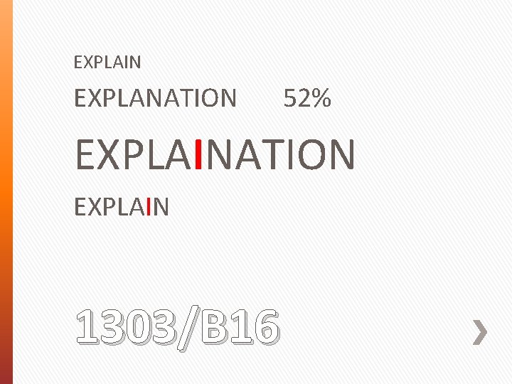 EXPLAIN EXPLANATION 52% EXPLAINATION EXPLAIN 1303/B 16 