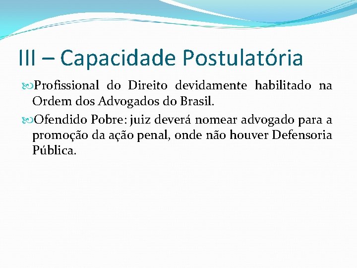 III – Capacidade Postulatória Profissional do Direito devidamente habilitado na Ordem dos Advogados do