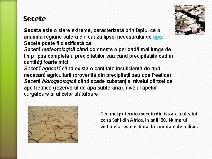 Secete Seceta este o stare extremă, caracterizată prin faptul că o anumită regiune suferă