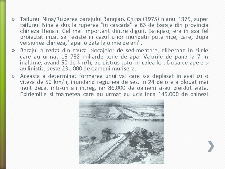 » Taifunul Nina/Ruperea barajului Banqiao, China (1975)In anul 1975, super taifunul Nina a dus