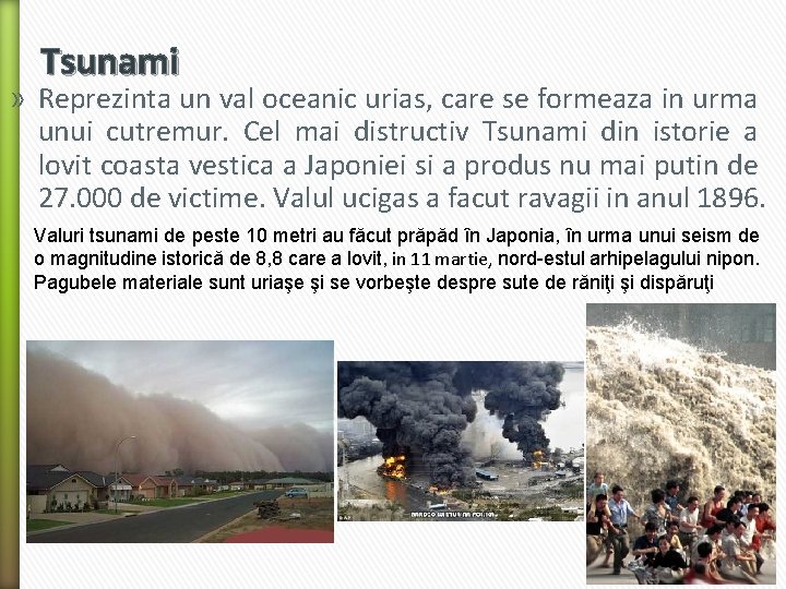 Tsunami » Reprezinta un val oceanic urias, care se formeaza in urma unui cutremur.