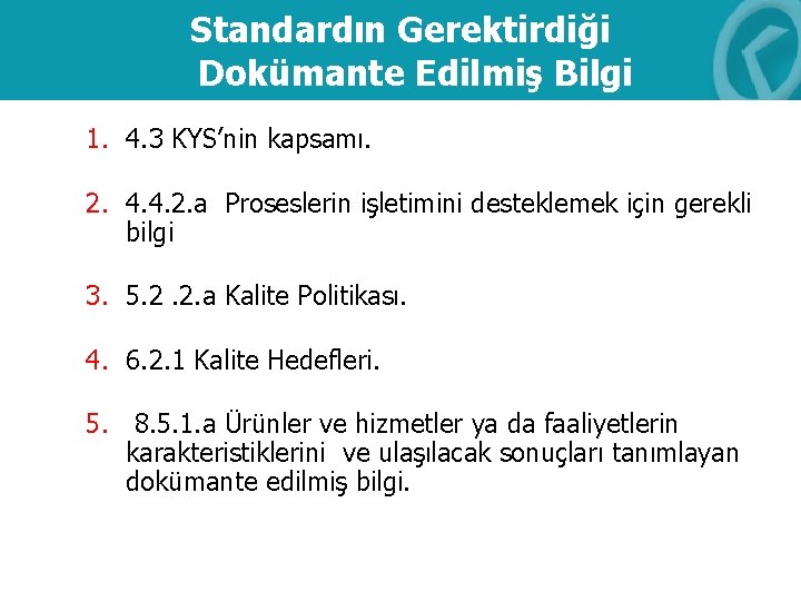 Standardın Gerektirdiği Dokümante Edilmiş Bilgi 1. 4. 3 KYS’nin kapsamı. 2. 4. 4. 2.