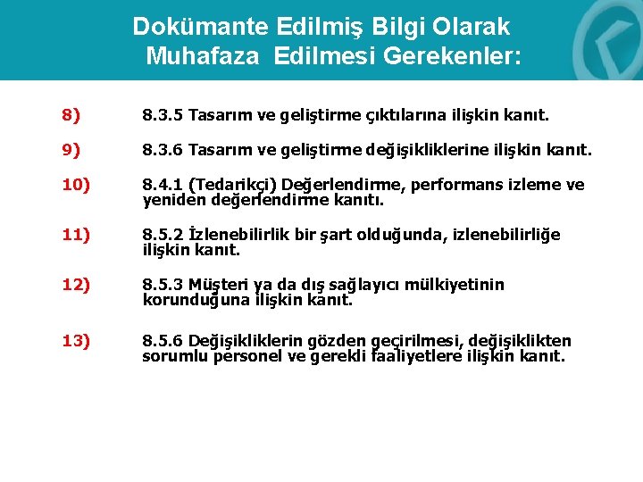 Dokümante Edilmiş Bilgi Olarak Muhafaza Edilmesi Gerekenler: 8) 8. 3. 5 Tasarım ve geliştirme