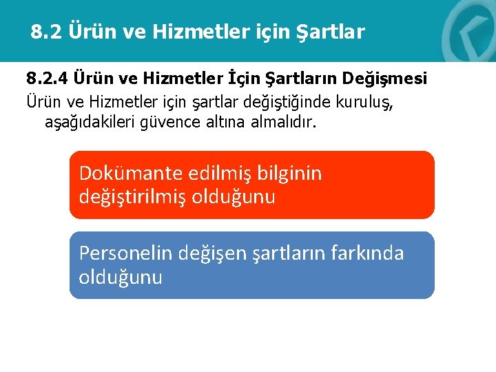 8. 2 Ürün ve Hizmetler için Şartlar 8. 2. 4 Ürün ve Hizmetler İçin