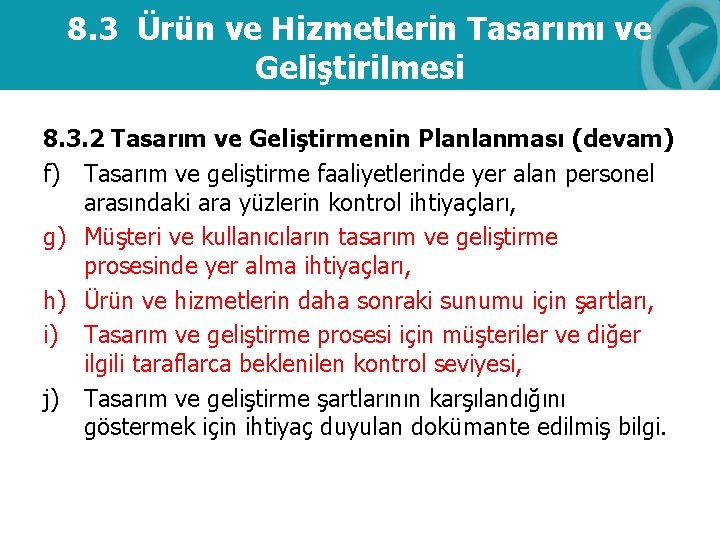 8. 3 Ürün ve Hizmetlerin Tasarımı ve Geliştirilmesi 8. 3. 2 Tasarım ve Geliştirmenin
