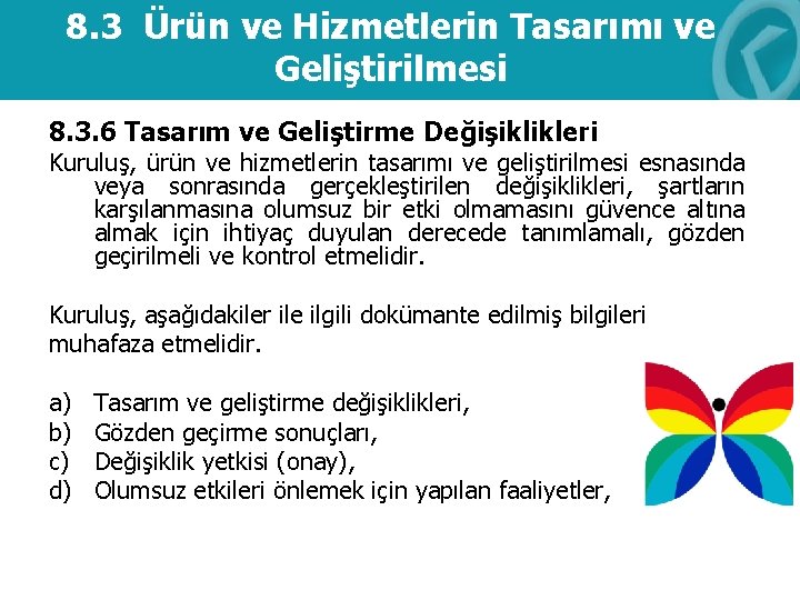 8. 3 Ürün ve Hizmetlerin Tasarımı ve Geliştirilmesi 8. 3. 6 Tasarım ve Geliştirme