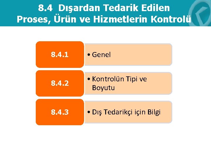 8. 4 Dışardan Tedarik Edilen Proses, Ürün ve Hizmetlerin Kontrolü 8. 4. 1 •