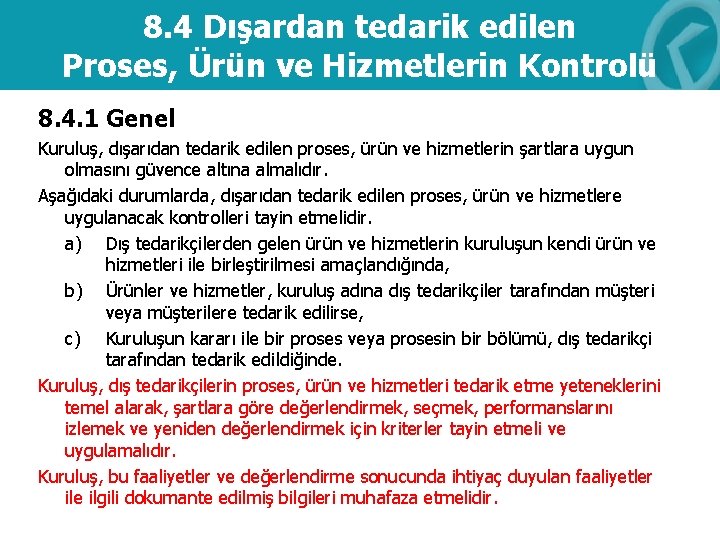 8. 4 Dışardan tedarik edilen Proses, Ürün ve Hizmetlerin Kontrolü 8. 4. 1 Genel