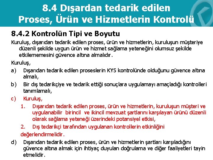 8. 4 Dışardan tedarik edilen Proses, Ürün ve Hizmetlerin Kontrolü 8. 4. 2 Kontrolün