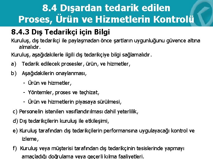 8. 4 Dışardan tedarik edilen Proses, Ürün ve Hizmetlerin Kontrolü 8. 4. 3 Dış