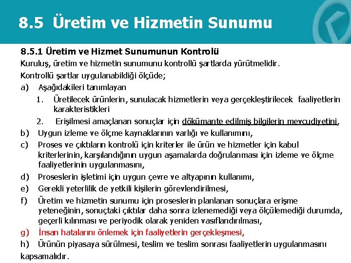 8. 5 Üretim ve Hizmetin Sunumu 8. 5. 1 Üretim ve Hizmet Sunumunun Kontrolü