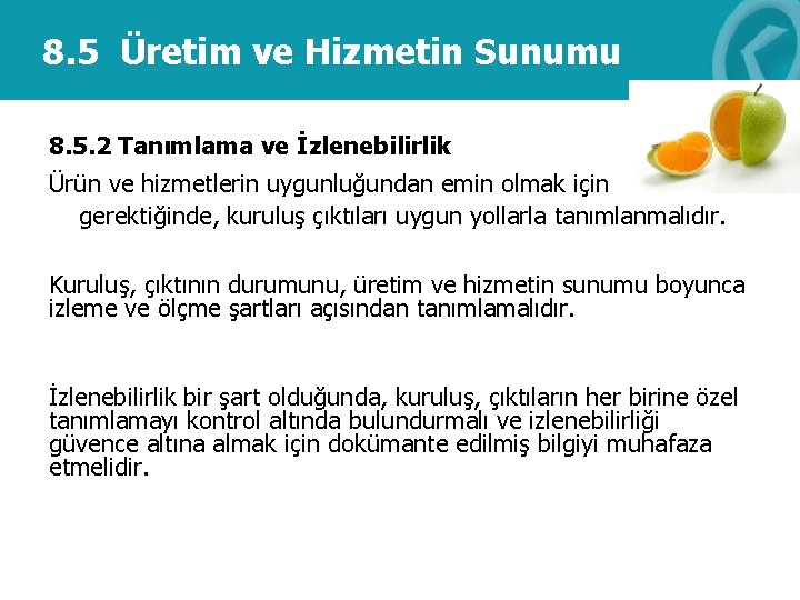 8. 5 Üretim ve Hizmetin Sunumu 8. 5. 2 Tanımlama ve İzlenebilirlik Ürün ve