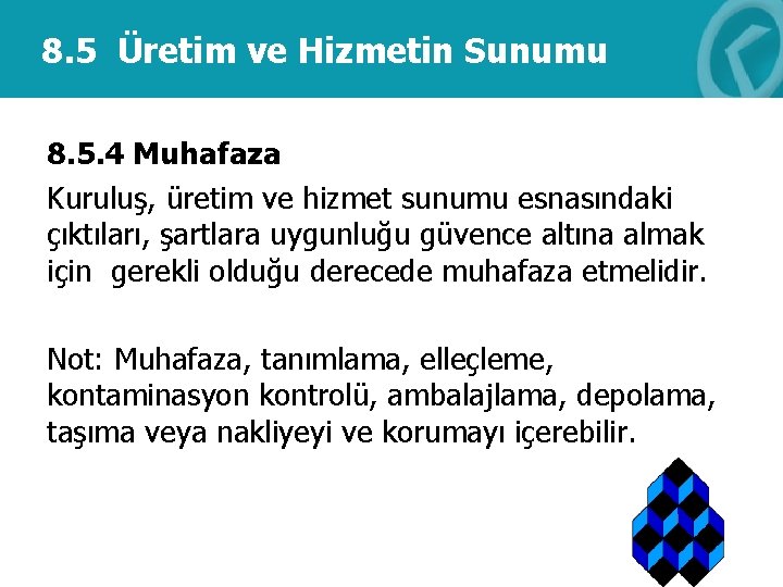 8. 5 Üretim ve Hizmetin Sunumu 8. 5. 4 Muhafaza Kuruluş, üretim ve hizmet