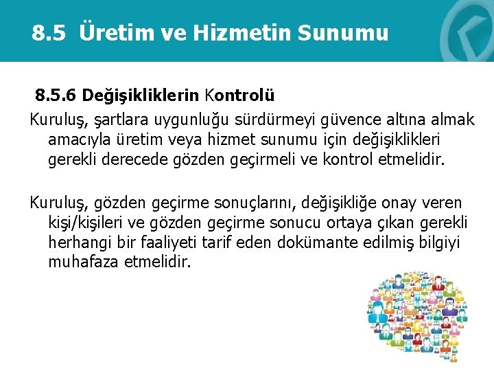 8. 5 Üretim ve Hizmetin Sunumu 8. 5. 6 Değişikliklerin Kontrolü Kuruluş, şartlara uygunluğu