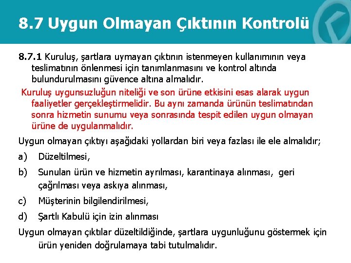 8. 7 Uygun Olmayan Çıktının Kontrolü 8. 7. 1 Kuruluş, şartlara uymayan çıktının istenmeyen