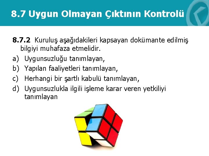8. 7 Uygun Olmayan Çıktının Kontrolü 8. 7. 2 Kuruluş aşağıdakileri kapsayan dokümante edilmiş