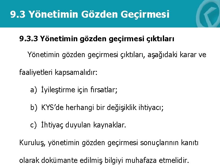 9. 3 Yönetimin Gözden Geçirmesi 9. 3. 3 Yönetimin gözden geçirmesi çıktıları, aşağıdaki karar