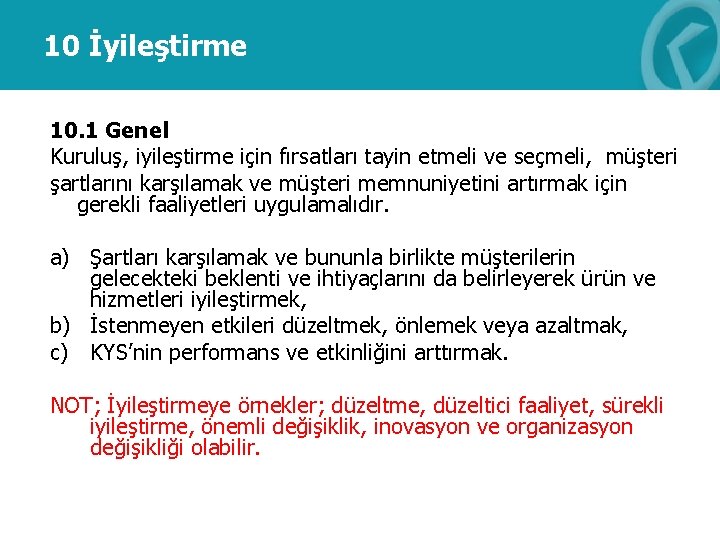 10 İyileştirme 10. 1 Genel Kuruluş, iyileştirme için fırsatları tayin etmeli ve seçmeli, müşteri