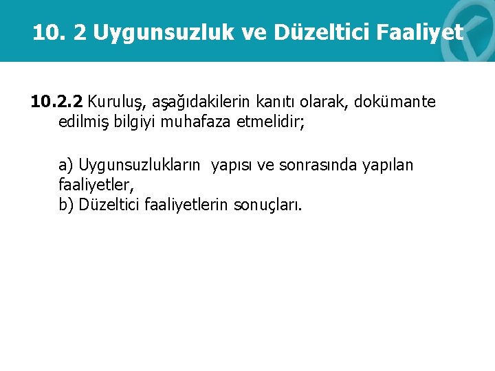 10. 2 Uygunsuzluk ve Düzeltici Faaliyet 10. 2. 2 Kuruluş, aşağıdakilerin kanıtı olarak, dokümante