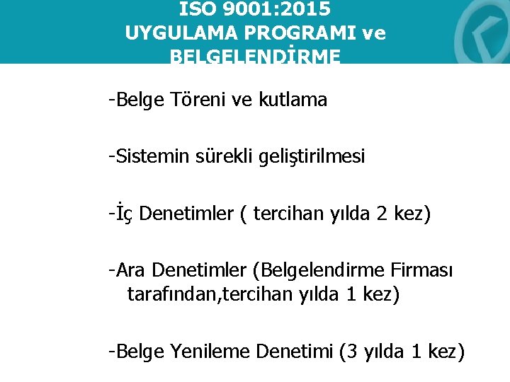 ISO 9001: 2015 UYGULAMA PROGRAMI ve BELGELENDİRME -Belge Töreni ve kutlama -Sistemin sürekli geliştirilmesi