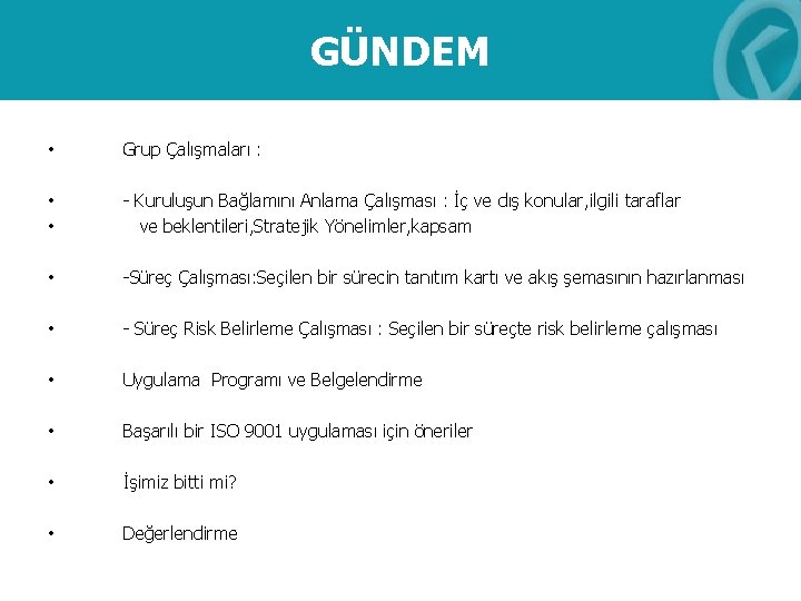 GÜNDEM • Grup Çalışmaları : • • - Kuruluşun Bağlamını Anlama Çalışması : İç