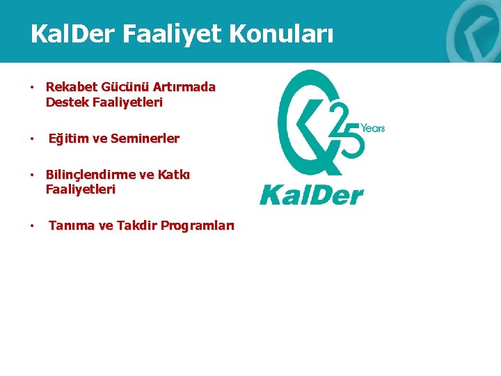 Kal. Der Faaliyet Konuları • Rekabet Gücünü Artırmada Destek Faaliyetleri • Eğitim ve Seminerler