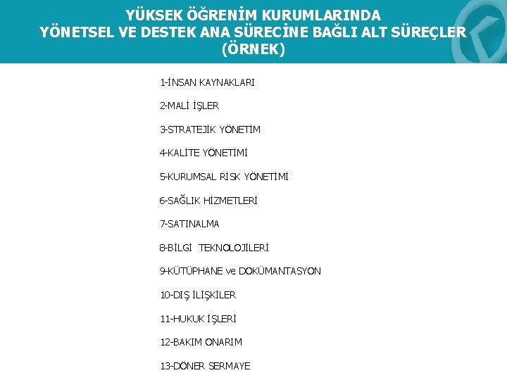 YÜKSEK ÖĞRENİM KURUMLARINDA YÖNETSEL VE DESTEK ANA SÜRECİNE BAĞLI ALT SÜREÇLER (ÖRNEK) 1 -İNSAN