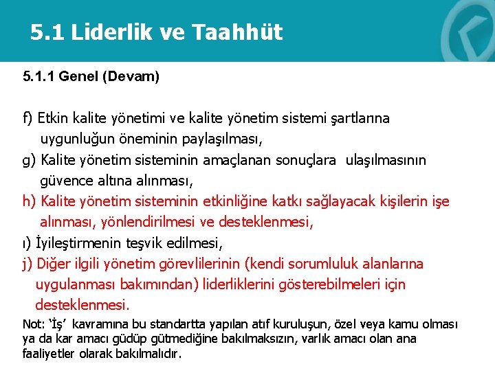 5. 1 Liderlik ve Taahhüt 5. 1. 1 Genel (Devam) f) Etkin kalite yönetimi