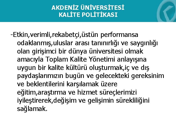 AKDENİZ ÜNİVERSİTESİ KALİTE POLİTİKASI -Etkin, verimli, rekabetçi, üstün performansa odaklanmış, uluslar arası tanınırlığı ve