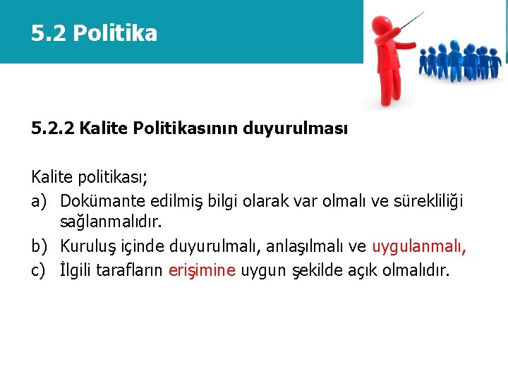 5. 2 Politika 5. 2. 2 Kalite Politikasının duyurulması Kalite politikası; a) Dokümante edilmiş