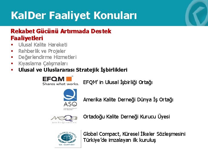 Kal. Der Faaliyet Konuları Rekabet Gücünü Artırmada Destek Faaliyetleri § § § Ulusal Kalite