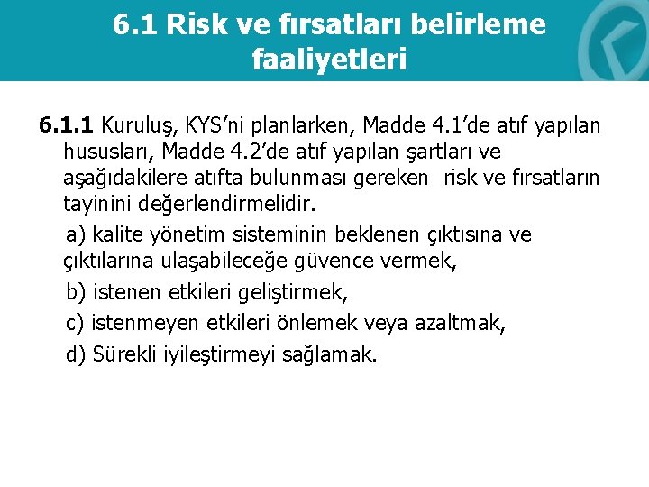 6. 1 Risk ve fırsatları belirleme faaliyetleri 6. 1. 1 Kuruluş, KYS’ni planlarken, Madde