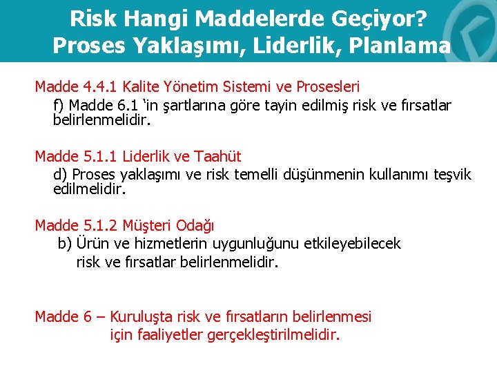 Risk Hangi Maddelerde Geçiyor? Proses Yaklaşımı, Liderlik, Planlama Madde 4. 4. 1 Kalite Yönetim