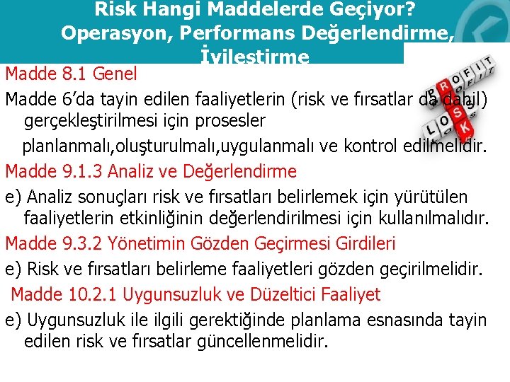 Risk Hangi Maddelerde Geçiyor? Operasyon, Performans Değerlendirme, İyileştirme Madde 8. 1 Genel Madde 6’da