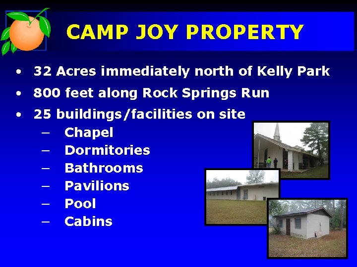 CAMP JOY PROPERTY • 32 Acres immediately north of Kelly Park • 800 feet