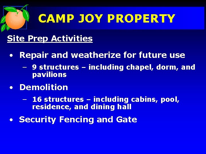 CAMP JOY PROPERTY Site Prep Activities • Repair and weatherize for future use −